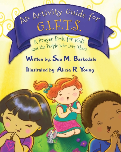 An Activity Guide for G.I.F.T.S. : A Prayer Book for Kids and the People Who Love Them, Paperback / softback Book