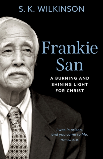 Frankie San : A Burning and Shining Light for Christ, Paperback / softback Book