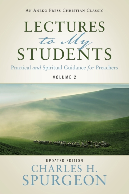 Lectures to My Students : Practical and Spiritual Guidance for Preachers (Volume 2), Paperback / softback Book