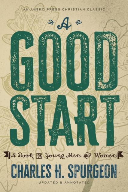 A Good Start : A Book for Young Men and Women, Paperback / softback Book