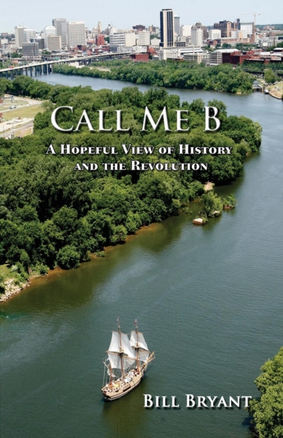 Call me B : A Hopeful View of History and the Revolution, Paperback / softback Book