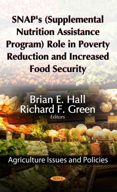 SNAP's (Supplemental Nutrition Assistance Program) Role in Poverty Reduction and Increased Food Security, PDF eBook