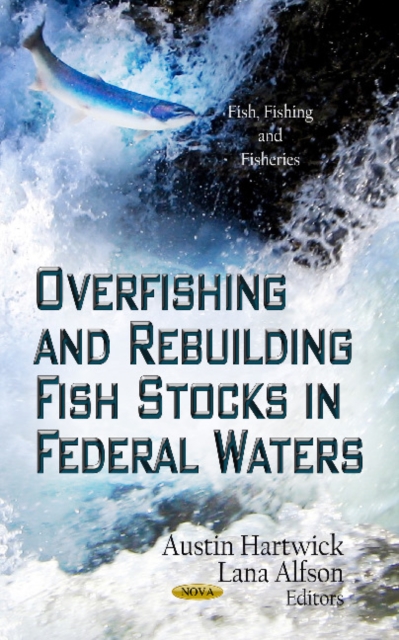 Overfishing & Rebuilding Fish Stocks in Federal Waters, Hardback Book