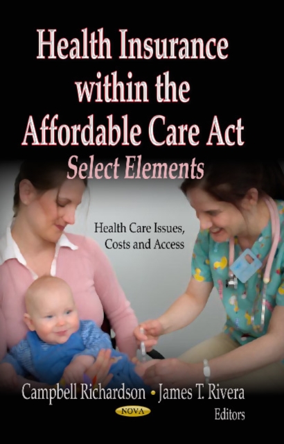 Health Insurance within the Affordable Care Act : Select Elements, Hardback Book