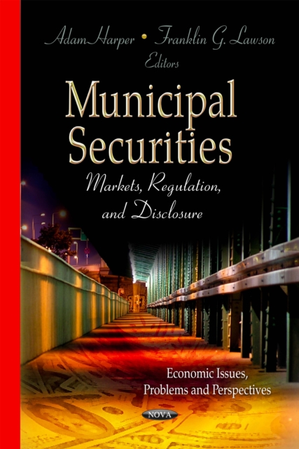 Municipal Securities : Markets, Regulation, and Disclosure, PDF eBook