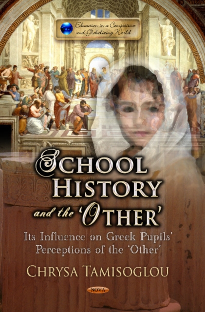 School History & the 'Other' : It's Influence on Greek Pupils' Perceptions of the 'Other', Hardback Book