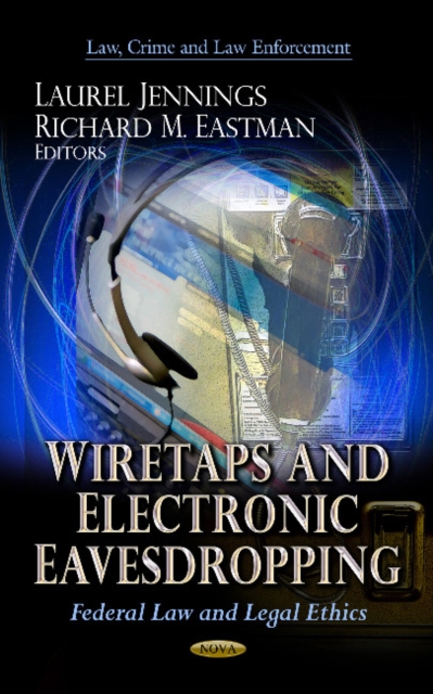 Wiretaps & Electronic Eavesdropping : Federal Law & Legal Ethics, Hardback Book