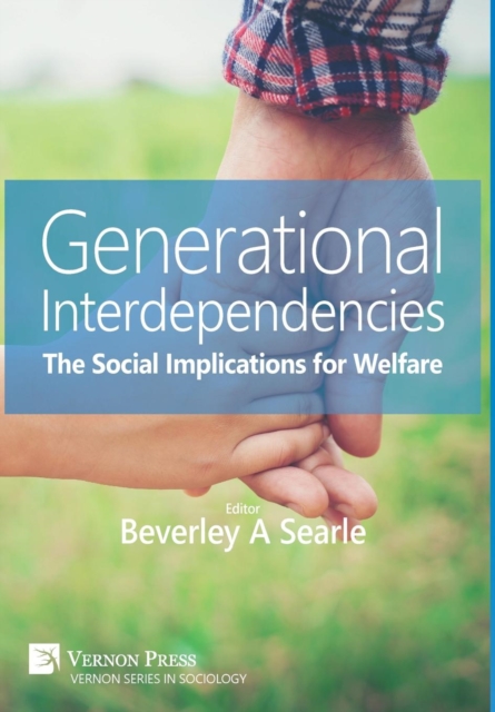 Generational Interdependencies : The Social Implications for Welfare, Hardback Book