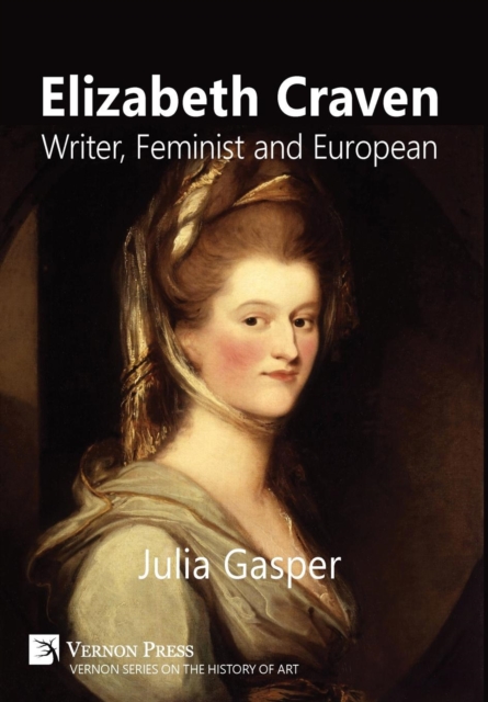 Elizabeth Craven: Writer, Feminist and European, Hardback Book