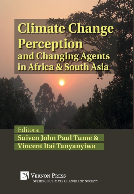 Climate Change Perception and Changing Agents in Africa & South Asia, Hardback Book