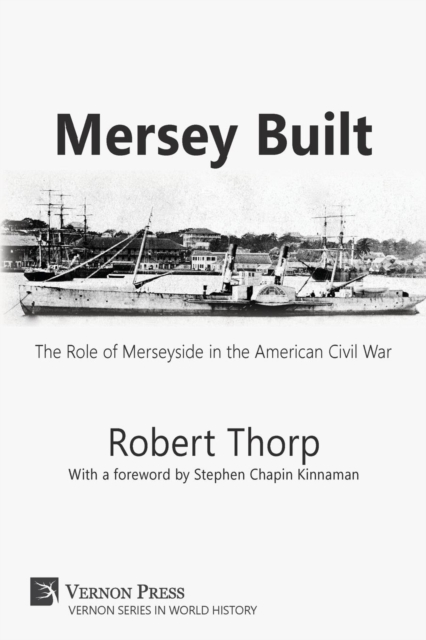 Mersey Built: The Role of Merseyside in the American Civil War [Paperback, B&W Edition], Paperback / softback Book