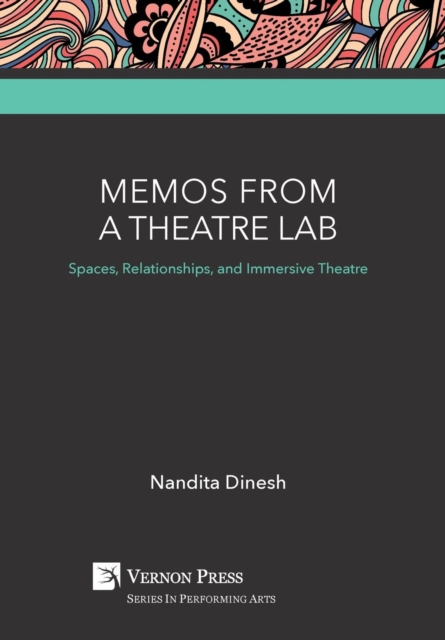 Memos from a Theatre Lab: Spaces, Relationships, and Immersive Theatre, Hardback Book