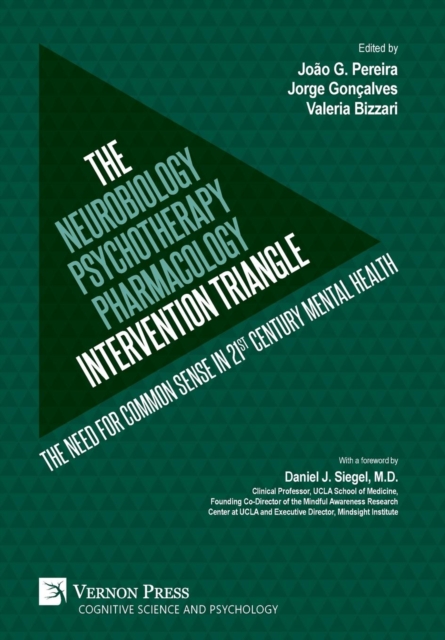 The Neurobiology-Psychotherapy-Pharmacology Intervention Triangle : The need for common sense in 21st century mental health, Hardback Book