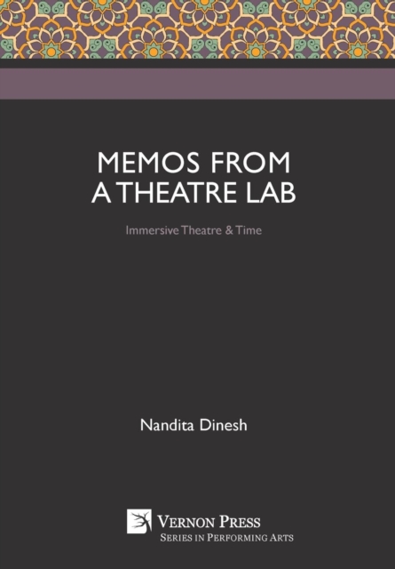 Memos from a Theatre Lab: Immersive Theatre & Time, Hardback Book