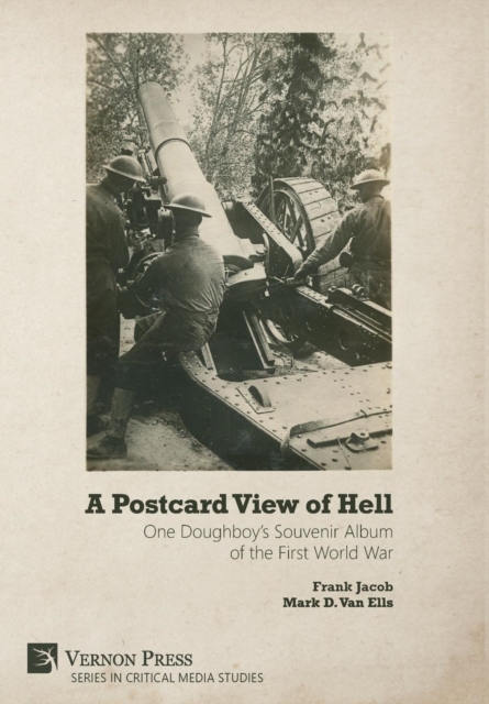 A Postcard View of Hell: One Doughboy's Souvenir Album of the First World War, Hardback Book