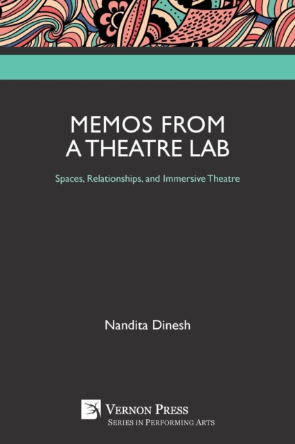 Memos from a Theatre Lab: Spaces, Relationships, and Immersive Theatre, Paperback / softback Book