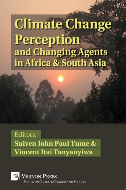 Climate Change Perception and Changing Agents in Africa & South Asia, Paperback / softback Book