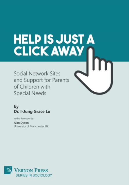 Help is just a click away: Social Network Sites and Support for Parents of Children with Special Needs, Paperback / softback Book