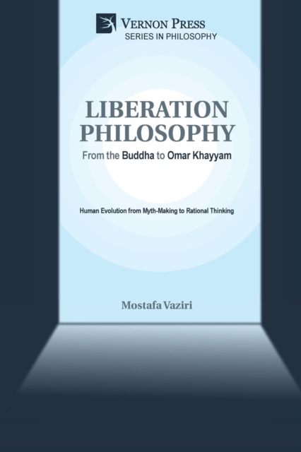 Liberation Philosophy : From the Buddha to Omar Khayyam, Paperback / softback Book