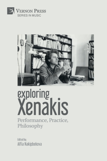 Exploring Xenakis : Performance, Practice, Philosophy, Paperback / softback Book