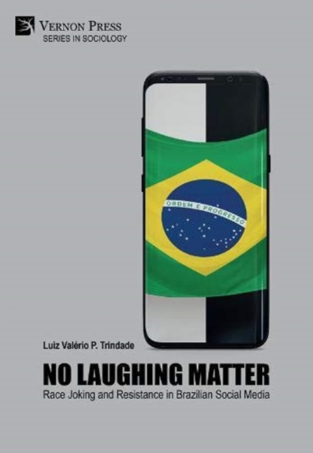 No Laughing Matter: Race Joking and Resistance in Brazilian Social Media, Hardback Book