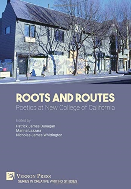 Roots and Routes: Poetics at New College of California, Hardback Book