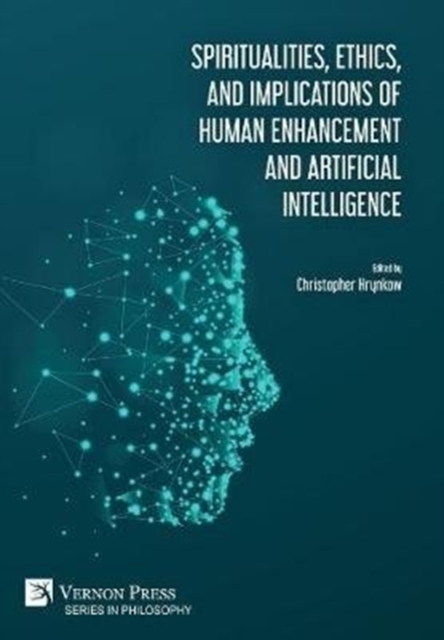 Spiritualities, ethics, and implications of human enhancement and artificial intelligence, Hardback Book