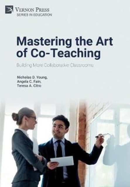 Mastering the Art of Co-Teaching: Building More Collaborative Classrooms, Hardback Book
