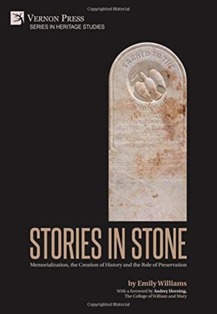Stories in Stone: Memorialization, the Creation of History and the Role of Preservation, Hardback Book