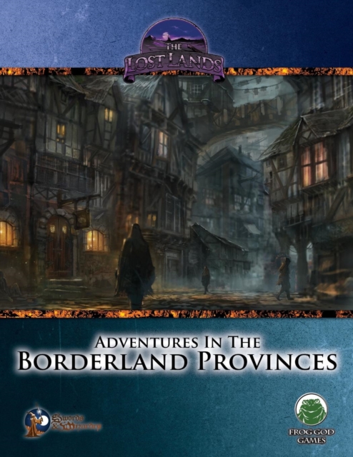 Adventures in the Borderland Provinces - Swords & Wizardry, Paperback / softback Book