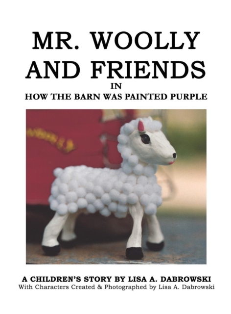 Mr. Woolly and Friends in How the Barn Was Painted Purple, Hardback Book