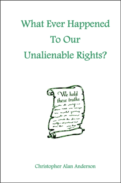 What Ever Happened To Our Unalienable Rights?, EPUB eBook