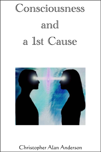 Consciousness and a 1st Cause, EPUB eBook