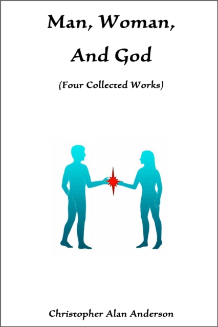 Man, Woman, and God: Four Collected Works, EPUB eBook