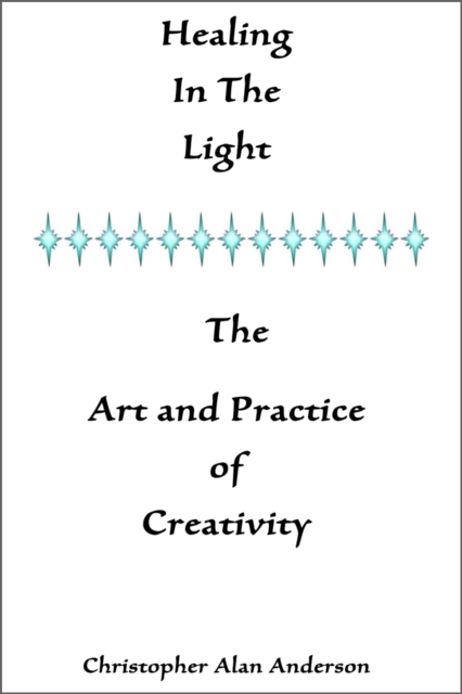 Healing In the Light & the Art and Practice of Creativity, EPUB eBook
