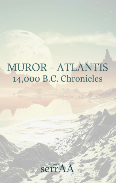 Muror  - Atlantis: 14,000 B.C. Chronicles, EPUB eBook