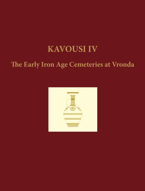 Kavousi IV : The Early Iron Age Cemeteries at Vronda, PDF eBook