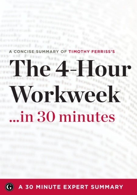 Summary : The 4 Hour Work Week: Escape 9-5, Live Anywhere, and Join the New Rich, EPUB eBook