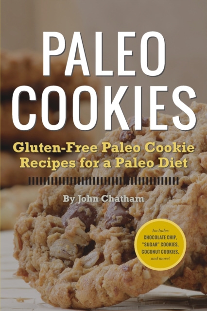 Paleo Cookies : Gluten-Free Paleo Cookie Recipes for a Paleo Diet, Paperback / softback Book