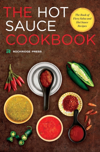 Hot Sauce Cookbook : The Book of Fiery Salsa and Hot Sauce Recipes, Paperback / softback Book