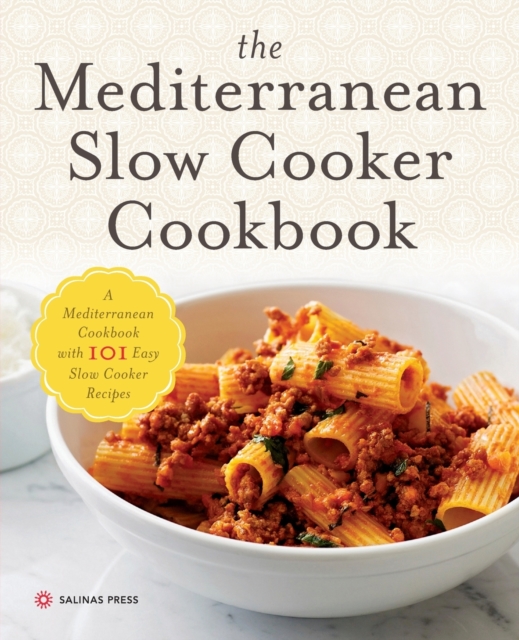 The Mediterranean Slow Cooker Cookbook : A Mediterranean Cookbook with 101 Easy Slow Cooker Recipes, Paperback / softback Book