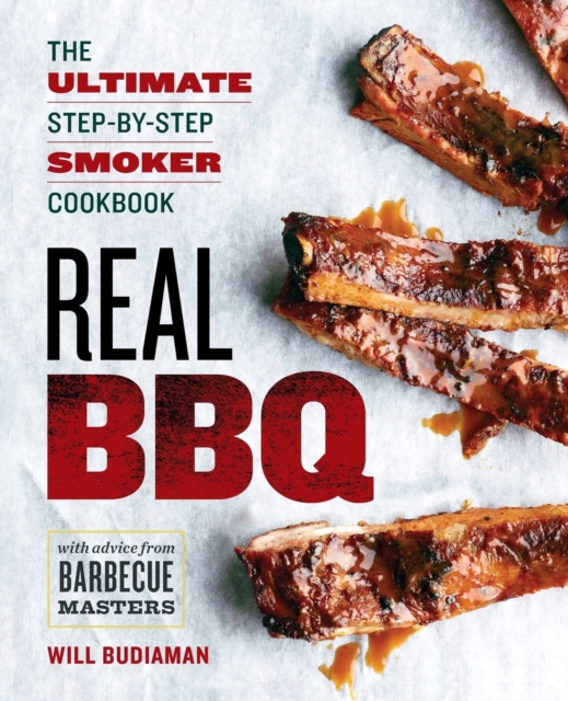 Real BBQ : The Ultimate Step-by-Step Smoker Cookbook, Paperback Book