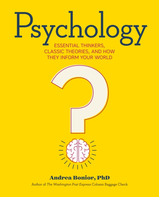 Psychology : Essential Thinkers, Classic Theories, and How They Inform Your World, Paperback Book