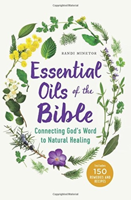 Essential Oils of the Bible : Connecting God's Word to Natural Healing, Paperback / softback Book