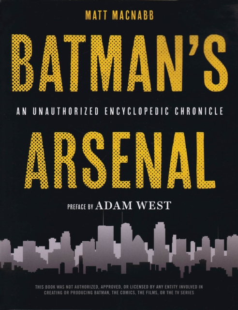 Batman's Arsenal : An Unauthorized Encyclopedic Chronicle, Paperback / softback Book