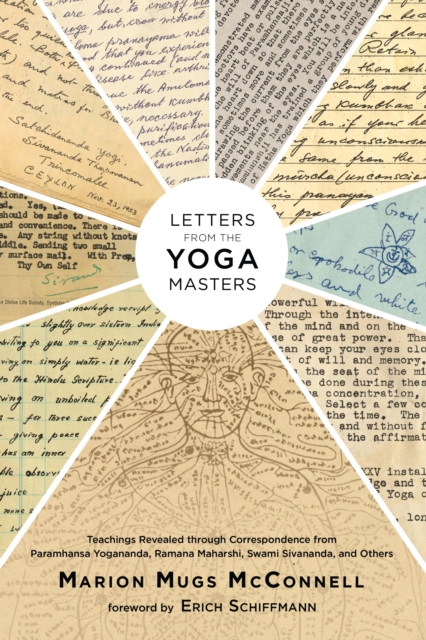 Letters from the Yoga Masters : Teachings Revealed through Correspondence from Paramhansa Yogananda, Ramana Maharshi, Swami Sivananda, and Others, Paperback / softback Book