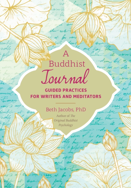 A Buddhist Journal : Guided Writing for Improving your Buddhist Practice, Paperback / softback Book