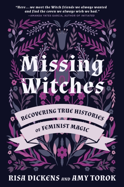 Missing Witches : Feminist Occult Histories, Rituals, and Invocations, Paperback / softback Book