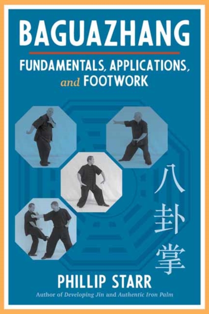 Baguazhang : Fundamentals, Applications, and Footwork, Paperback / softback Book