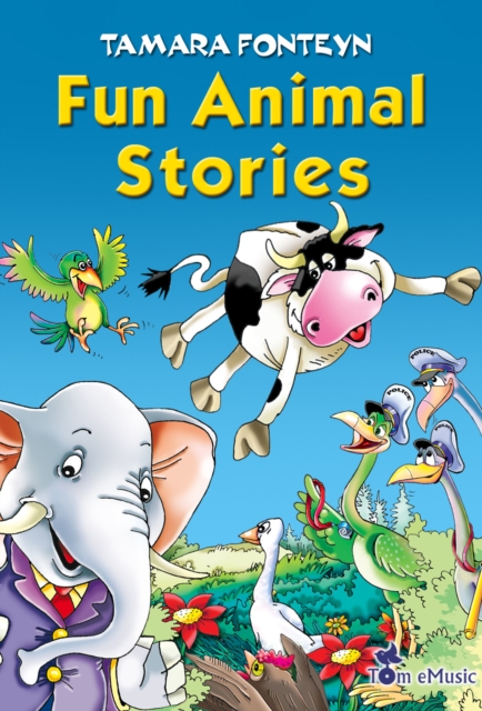 Fun Animal Stories for Children 4-8 Year Old : Adventures with Amazing Animals, Treasure Hunters, Explorers and an Old Locomotive, EPUB eBook